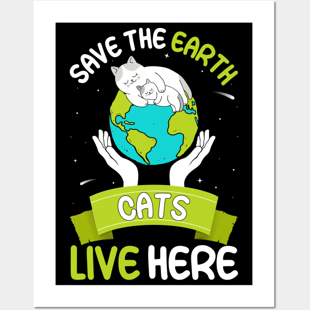 Save the earth cats live here world environment day Wall Art by ahadnur9926